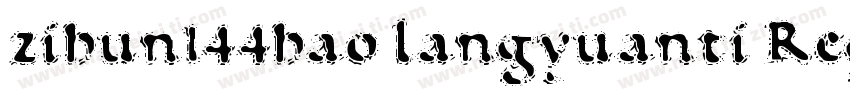 zihun144hao langyuanti Reguar字体转换